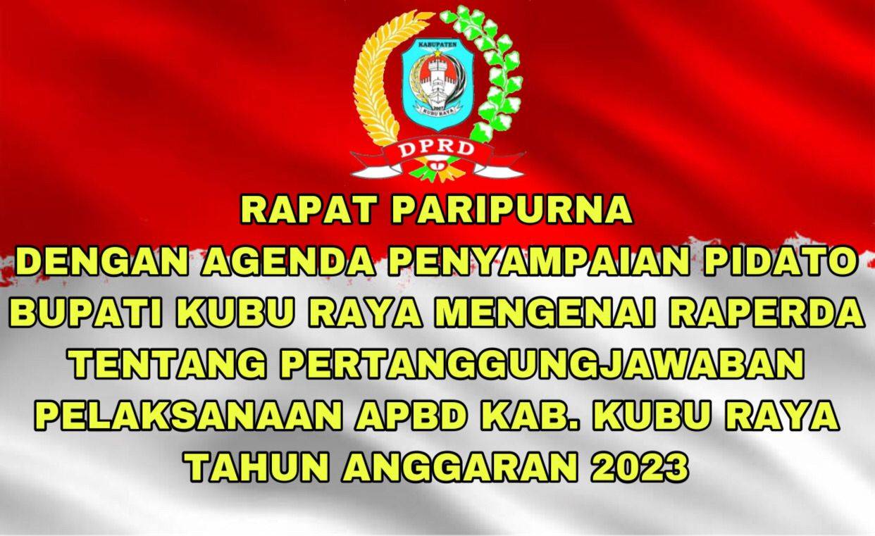 RAPAT PARIPURNA DENGAN AGENDA PEYAMPAIAN PIDATO BUPATI KUBU RAYA